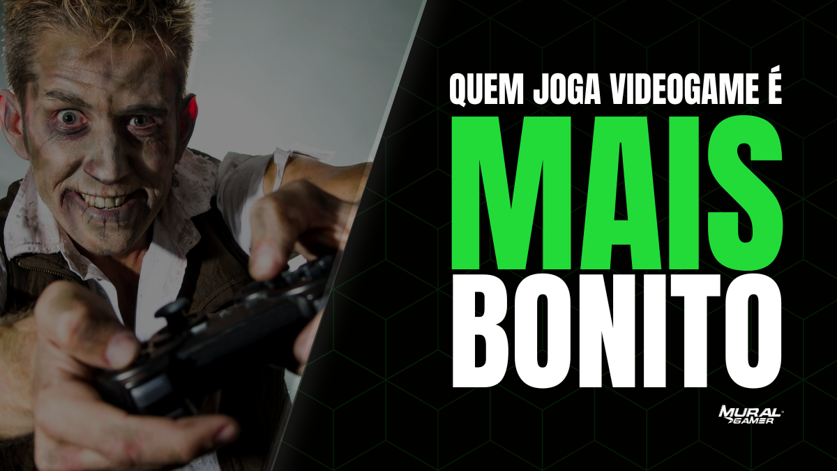 Quem joga video game é mais bonito