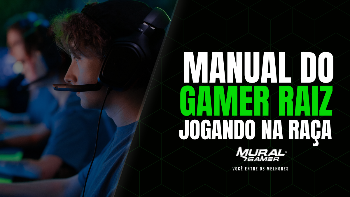 Manual do Gamer Raiz - Jogando na Raça