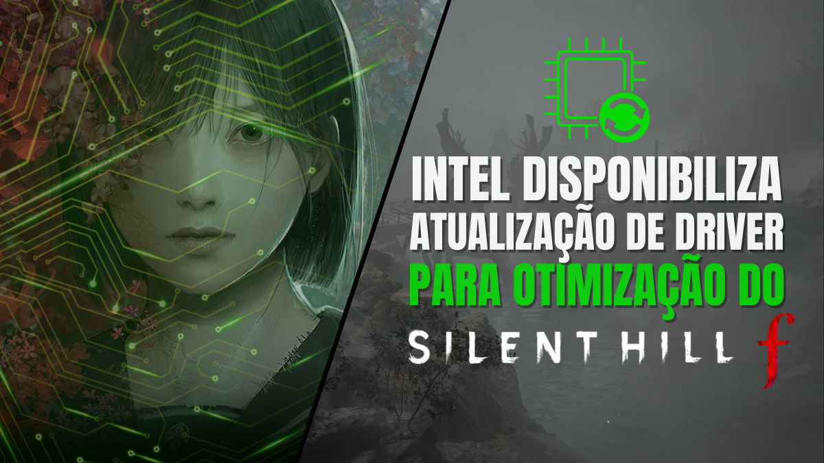 Intel build 101.8132 WHQL melhoria para Silent Hill f