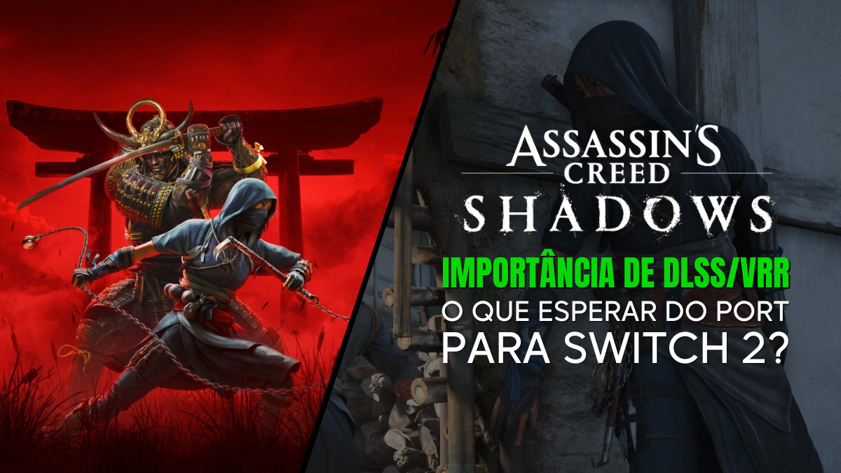 Assassin's Creed Shadows: O Que Esperar do Port para Switch 2 e a Importância de DLSS/VRR