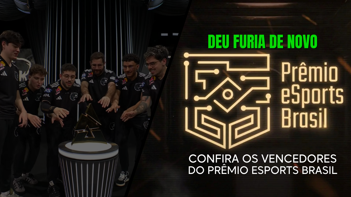 Deu FURIA: Confira os Vencedores do Prêmio eSports Brasil