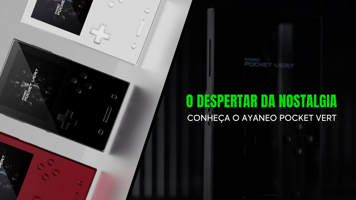 O Despertar da Nostalgia com o Ayaneo Pocket Vert
