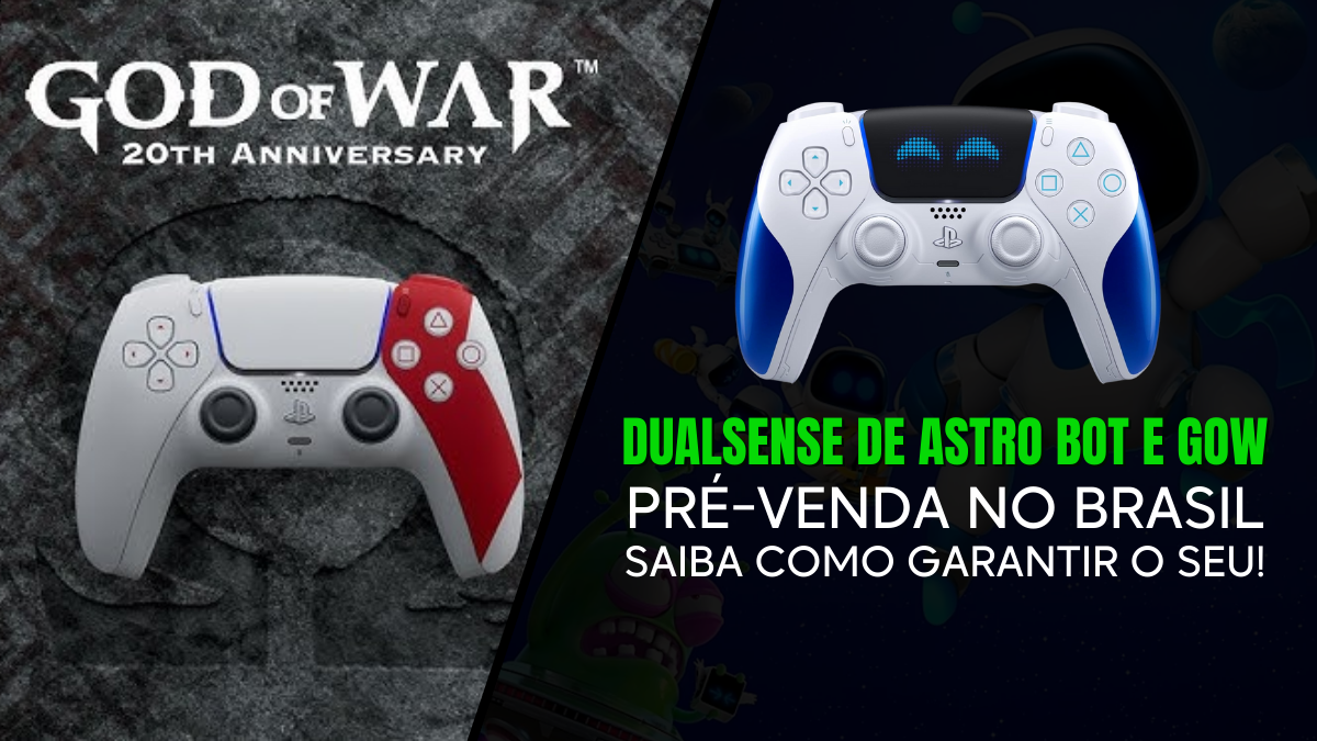 Pré-venda no Brasil! DualSense de Astro Bot e GoW: Garanta o Seu!
