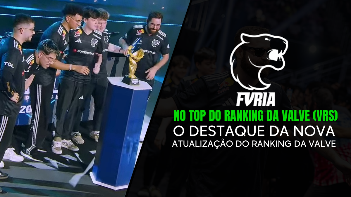 Ranking da Valve MUDOU: Com FURIA na Liderança - Veja as Novas Colocações!