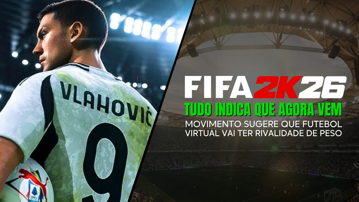 ⚽ FIFA 2K 26 - Tudo indica que agora vem 🥅