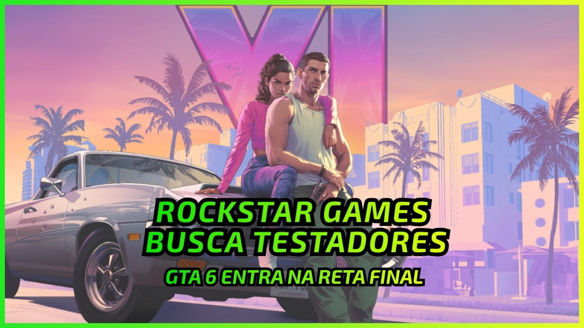 Rockstar busca Testadores: GTA 6 Entra na Reta Final