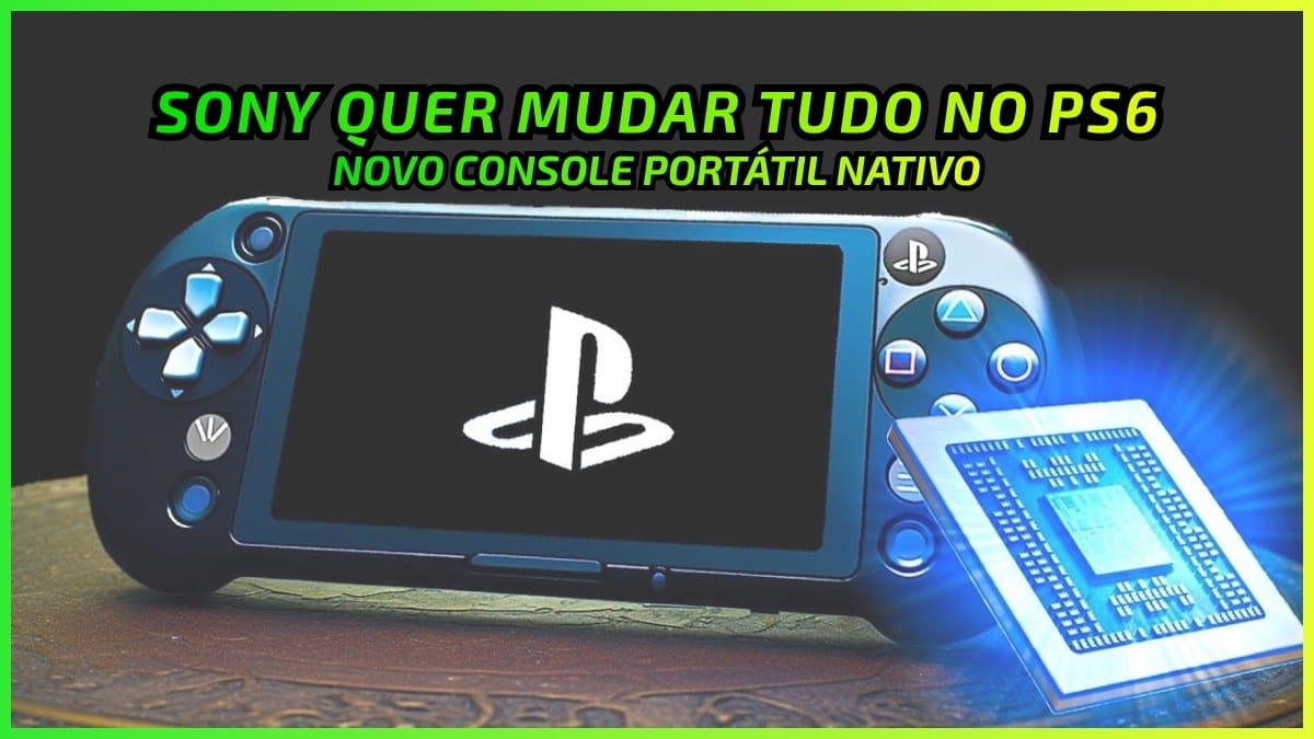 Sony Quer Mudar tudo no PS6 com Novo Console Portátil Nativo
