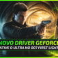 Novo Driver GeForce Eleva os Gráficos de 007 First Light