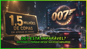 Fenômeno: 007 First Light Vende 1,5 Milhão de Cópias em 24h