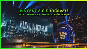 FF7 Remake Parte 3: Trailer Revela Gameplay de Vincent e Cid