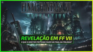 Spin-offs em FF VII Revelation? Diretor Adianta Novidades