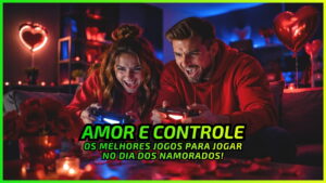 Os Melhores Jogos para Jogar em Casal no Dia dos Namorados