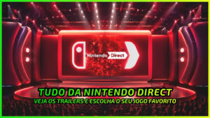 Nintendo Direct: Resumo do que Vem por aí no Switch