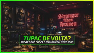 A Nova de Snoop Dogg: Tupac de Volta no Mundo dos Games