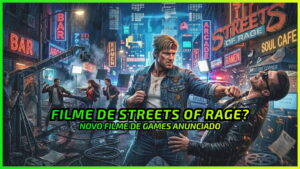 Streets of Rage Vai Virar Filme? Conheça os Detalhes