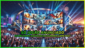 Summer Game Fest 2026: Todos os Anúncios e Trailers