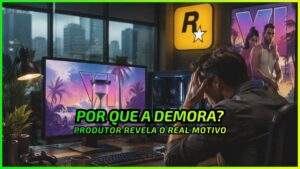 GTA VI no PC: Por que a Demora? Produtor Explica - News