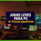 Capa de Artigo sobre Jogos Leves para PC - 10 títulos gratuitos que rodam praticamente em qualquer pc.