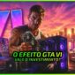 Efeito GTA VI: A Corrida pelo Setup Perfeito já Começou - News