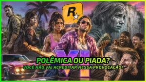 GTA VI Provocou The Last of Us? Fãs Reagem - News