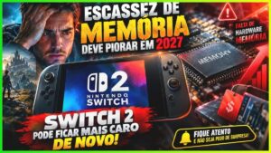 A Crise do Hardware em 2027 e o Impacto no Switch 2 - News